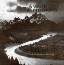 America's Wilderness: The Photographs of Ansel Adams With the Writings of John Muir