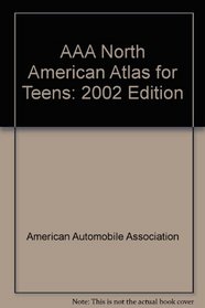 AAA North American Atlas for Teens : 2002 Edition