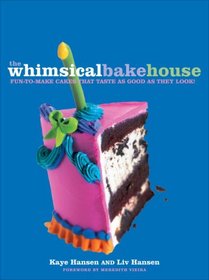 The Whimsical Bakehouse: Fun-to-Make Cakes That Taste as Good as They Look