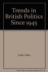 Trends in British Politics Since 1945