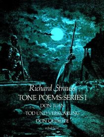 Tone Poems, Series 1: Don Juan, Tod Und Verklarung and Don Quixote in Full Score from the Original Editions