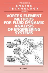 Vortex Element Methods for Fluid Dynamic Analysis of Engineering Systems (Cambridge Engine Technology Series)
