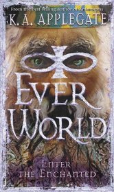 Enter the Enchanted (Everworld, Bk 3)