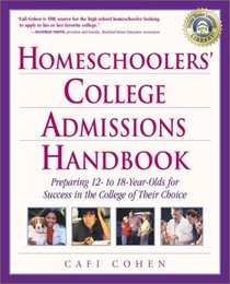 Homeschoolers' College Admissions Handbook: Preparing Your 12- to 18-Year-Old for a Smooth Transition