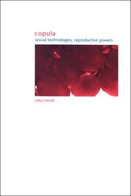 Copula: Sexual Technologies, Reproductive Powers (Suny Series in Gender Theory)