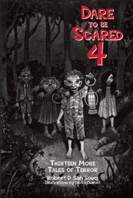 Dare to Be Scared 4: Thirteen More Tales of Terror