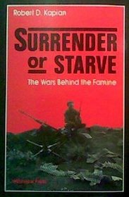 Surrender or Starve: The Wars Behind the Famine