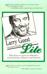 Larry Guest Lite: Glib Slants on Sports from the Orlando Sentinel's Award-Winning Columnist and Humorist