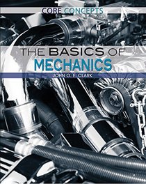 The Basics of Mechanics (Core Concepts)