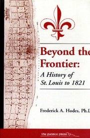 Beyond the Frontier: A History of St. Louis