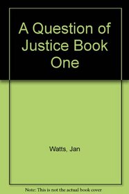 A Question of Justice Book One