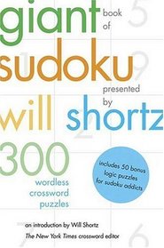 The Giant Book of Sudoku Presented by Will Shortz : 300 Wordless Crossword Puzzles