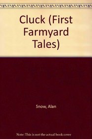Cluck (First Farmyard Tales)