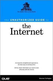 The Unauthorized Guide to the Internet