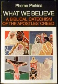 What We Believe: A Biblical Catechism of the Apostles' Creed