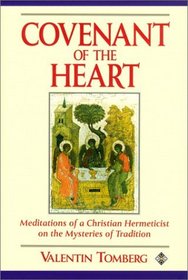 The Covenant of the Heart: Meditations of a Christian Hermeticist on the Mysteries of Tradition