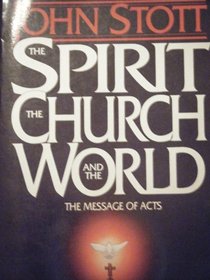 The Spirit the Church and the World: The Message of Acts