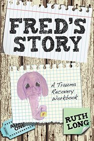 Fred's Story: A Trauma Recovery Workbook