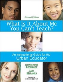 What Is It About Me You Can't Teach?: An Instructional Guide for the Urban Educator