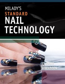 Milady?s Standard Nail Technology, Student Workbook