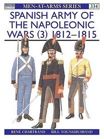 Spanish Army of the Napoleonic Wars (3): 1812-1815 (Men-at-Arms)