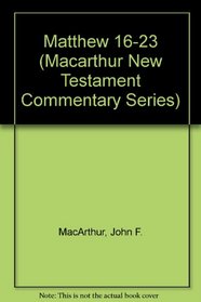 Matthew 16-23 (Macarthur New Testament Commentary Series)