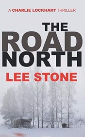 The Road North: Charlie Lockhart Thriller Series, Book 4