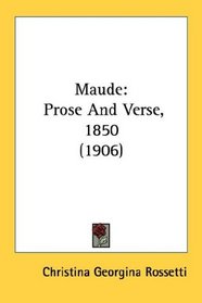 Maude: Prose And Verse, 1850 (1906)