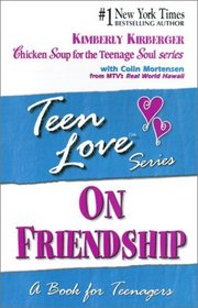 Teen Love: On Friendship (Chicken Soup for the Teenage Soul (Paperback Health Communications))