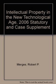 Intellectual Property in the New Technological Age, 2006: Statutory Supplement