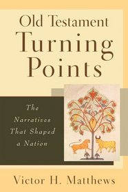 Old Testament Turning Points: The Narratives That Shaped a Nation