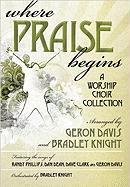Where Praise Begins: A Worship Choir Collection
