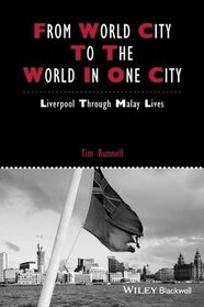 From World City to the World in One City: Liverpool through Malay Lives (IJURR Studies in Urban and Social Change Book Series)