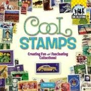 Cool Stamps: Creating Fun and Fascinating Collections (Cool Collections)