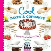 Cool Cakes & Cupcakes: Easy Recipes for Kids to Bake (Cool Baking)