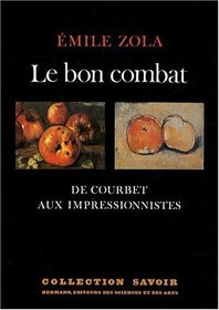 Le bon combat: De Courbet aux impressionnistes : anthologie d'ecrits sur l'art (Collection Savoir) (French Edition)