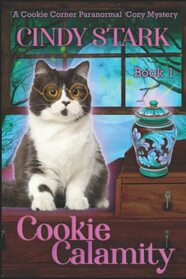 Cookie Calamity: A Paranormal Cozy Mystery (Cookie Corner Paranormal Cozy Mysteries)