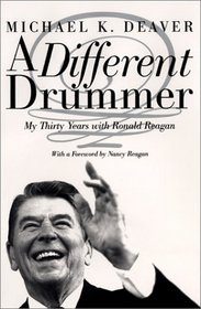 A Different Drummer: My Thirty Years with Ronald Reagan