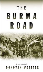 The Burma Road : The Epic Story of the China-Burma-India Theater in World War II