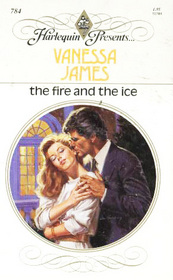 The Fire and the Ice (Harlequin Presents, No 783)