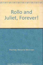 Rollo and Juliet, Forever!