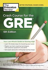 Crash Course for the GRE, 6th Edition: Your Last-Minute Guide to Scoring High (Graduate School Test Preparation)