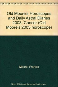 Old Moore's Horoscope and Astral Diary 2003: Cancer : June 22-July 22