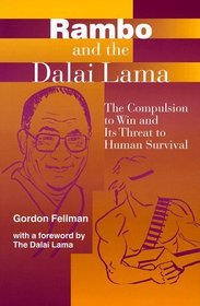 Rambo and the Dalai Lama: The Compulsion to Win and Its Threat to Human Survival (Suny Series, Global Conflict and Peace Education)