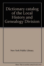 Dictionary Catalog of the Local History and Genealogy Division