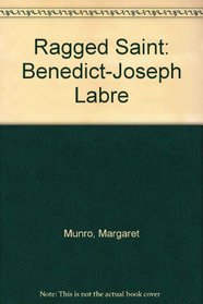 Ragged Saint: Benedict-Joseph Labre