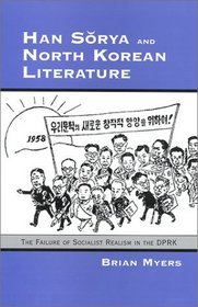 Han Sorya and North Korean Literature: The Failure of Socialist Realism in DPRK (Cornell East Asia Series, No. 69) (Cornell East Asia Series, 69)