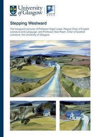 Stepping Westward: The Inaugural Lectures of Professor Nigel Leask, Regius Chair of English Language and Literature and Professor Alan Ri