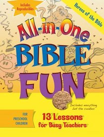 All-in-one Bible Fun: Heroes of the Bible, Preschool: 13 Lessons for Busy Teachers