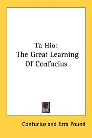 Ta Hio: The Great Learning Of Confucius